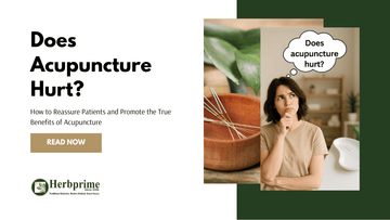 Does Acupuncture Hurt? How to Reassure Patients and Promote the True Benefits of Acupuncture - Herbprime