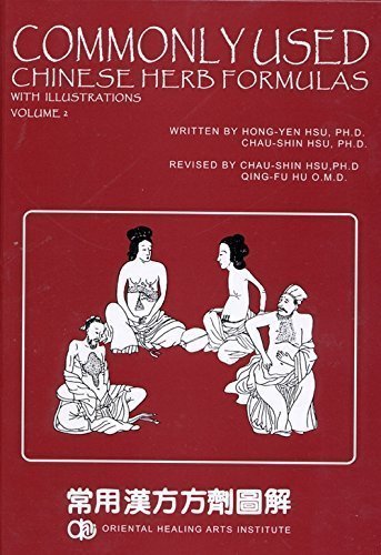 Commonly Used Chinese Herb Formulas with illustrations Volume 2 Chau shin Hsu Hong Yen Hsu